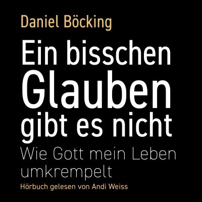Ein bisschen Glauben gibt es nicht