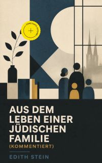 Aus dem Leben einer jüdischen Familie (Kommentiert)