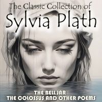 The Сlassic Сollection of Sylvia Plath