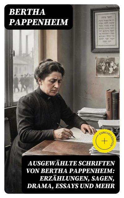 Ausgewählte Schriften von Bertha Pappenheim: Erzählungen, Sagen, Drama, Essays und mehr