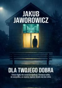 Dla Twojego Dobra by Jakub Jaworowicz