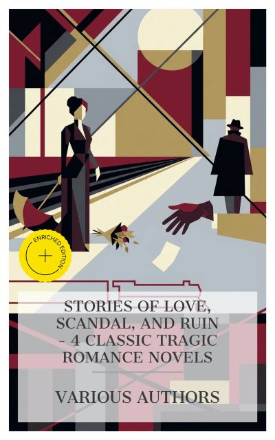 Stories of Love, Scandal, and Ruin – 4 Classic Tragic Romance Novels