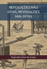 Revoluções Não Ditas, Revoluções Mal-ditas