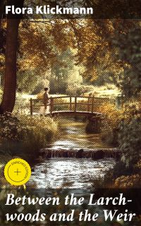 Between the Larch-woods and the Weir