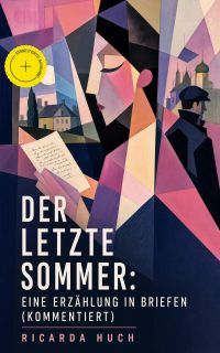 Der letzte Sommer: Eine Erzählung in Briefen (Kommentiert)
