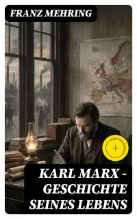 Karl Marx - Geschichte seines Lebens