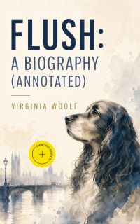 Flush: A Biography (Annotated)