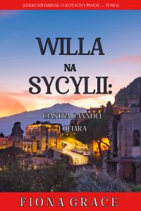 Willa na Sycylii: Ciastka cannoli i ofiara (Lekki kryminał o kotach i psach — Tom 6)
