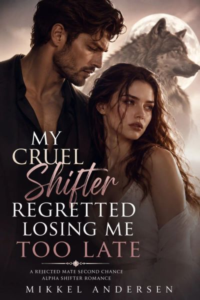 My cruel shifter regretted losing me too late