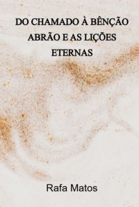 Do Chamado À Bênção - Abrão E As Lições Eternas