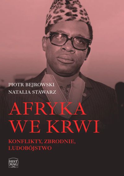 Afryka we krwi. Konflikty – zbrodnie – ludobójstwo