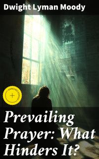 Prevailing Prayer: What Hinders It?