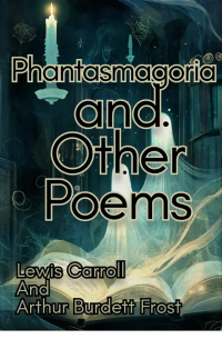 Phantasmagoria and Other Poems