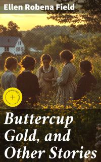 Buttercup Gold, and Other Stories