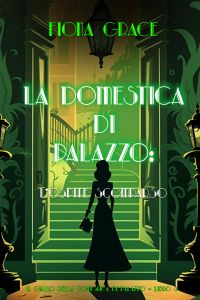 La domestica di palazzo: L’Ospite Scomparso (Il giallo della domestica di palazzo – Libro 3)