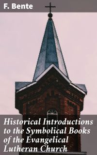 Historical Introductions to the Symbolical Books of the Evangelical Lutheran Church