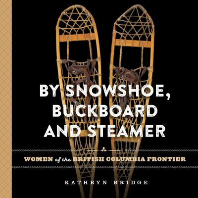 By Snowshoe, Buckboard and Steamer