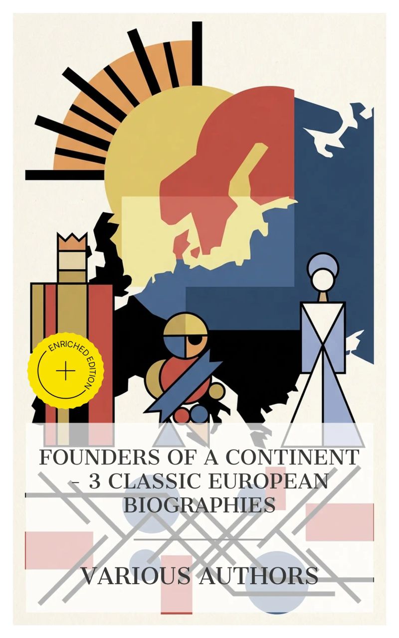 Founders of a Continent - 3 Classic European Biographies
