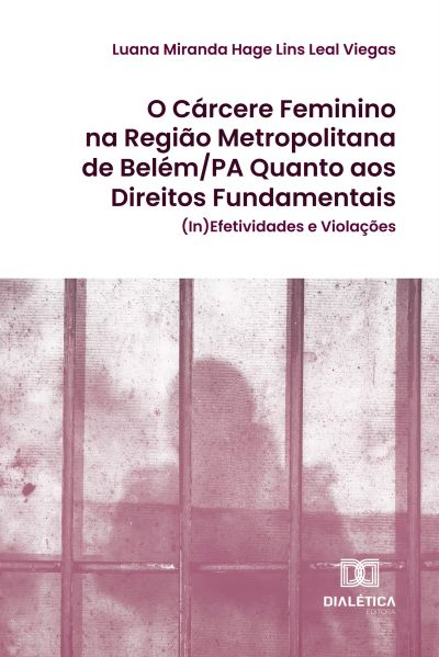 O Cárcere Feminino na Região Metropolitana de Belém/PA Quanto aos Direitos Fundamentais