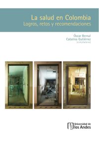 La salud en Colombia. Logros, retos y recomendaciones