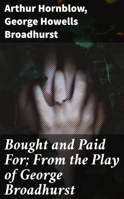 Bought and Paid For; From the Play of George Broadhurst