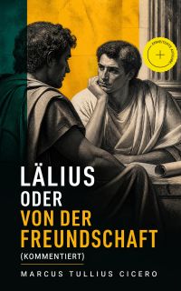 Lälius oder von der Freundschaft (Kommentiert)