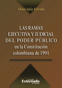 Las ramas ejecutiva y judicial del poder público en la Constitución colombiana de 1991