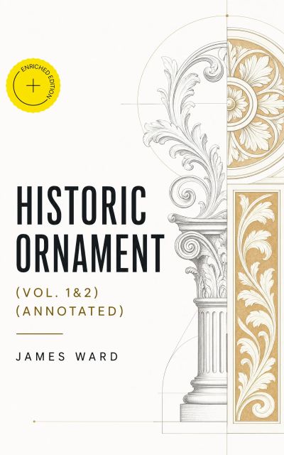 Historic Ornament (Vol. 1&2) (Annotated)