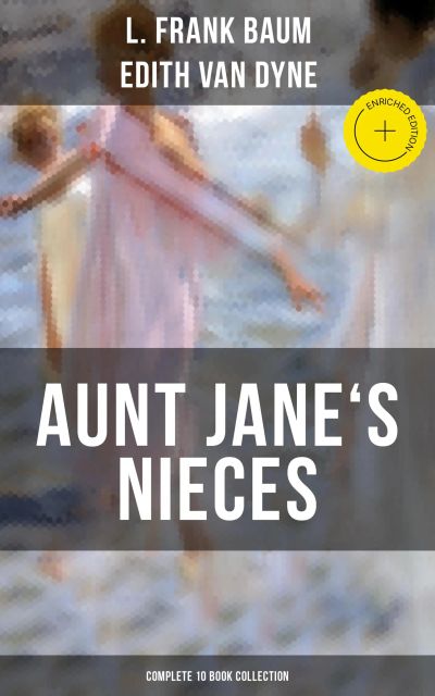 AUNT JANE'S NIECES - Complete 10 Book Collection