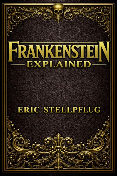 Frankenstein Explained: Themes, Meaning, and Modern Relevance