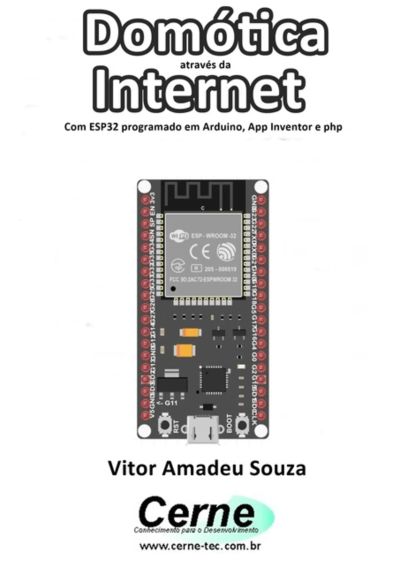 Domótica Através Da Internet Com Esp32 Programado Em Arduino, App Inventor E Php