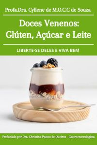 Doces Venenos: Glúten, Açúcar E Leite: Liberte-se Deles E Viva  Bem/