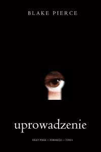 Uprowadzenie (Riley Paige — formacja — Tom 4)
