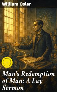Man's Redemption of Man: A Lay Sermon