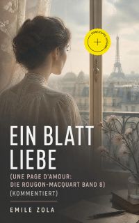Ein Blatt Liebe (Une page d'amour: Die Rougon-Macquart Band 8) (Kommentiert)
