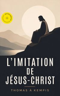 L'imitation de Jésus-Christ (Annoté)
