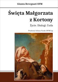Święta Małgorzata z Kortony. Życie. Dialogi. Cuda