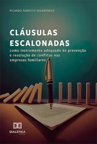 Cláusulas escalonadas como instrumento adequado de prevenção e resolução de conflitos nas empresas familiares