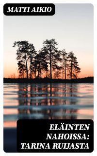 Eläinten nahoissa: Tarina Ruijasta