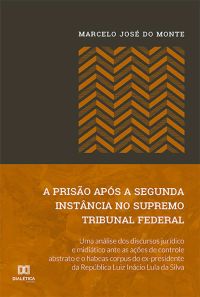 A prisão após a segunda instância no Supremo Tribunal Federal