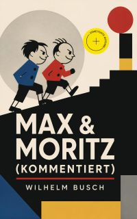 Max & Moritz (Kommentiert)
