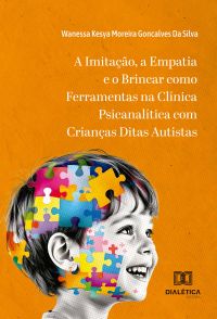 A Imitação, a Empatia e o Brincar como Ferramentas na Clínica Psicanalítica com Crianças Ditas Autistas