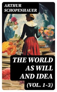 The World as Will and Idea (Vol. 1-3)