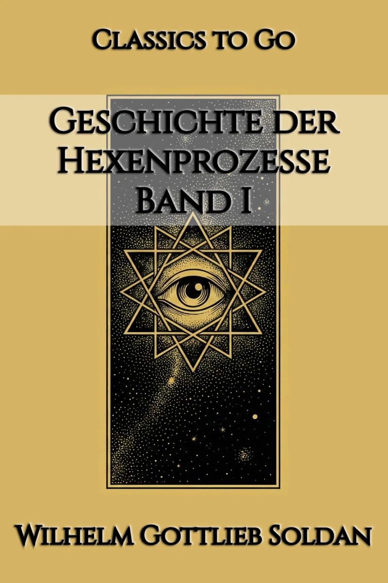 Geschichte der Hexenprozesse. Band I