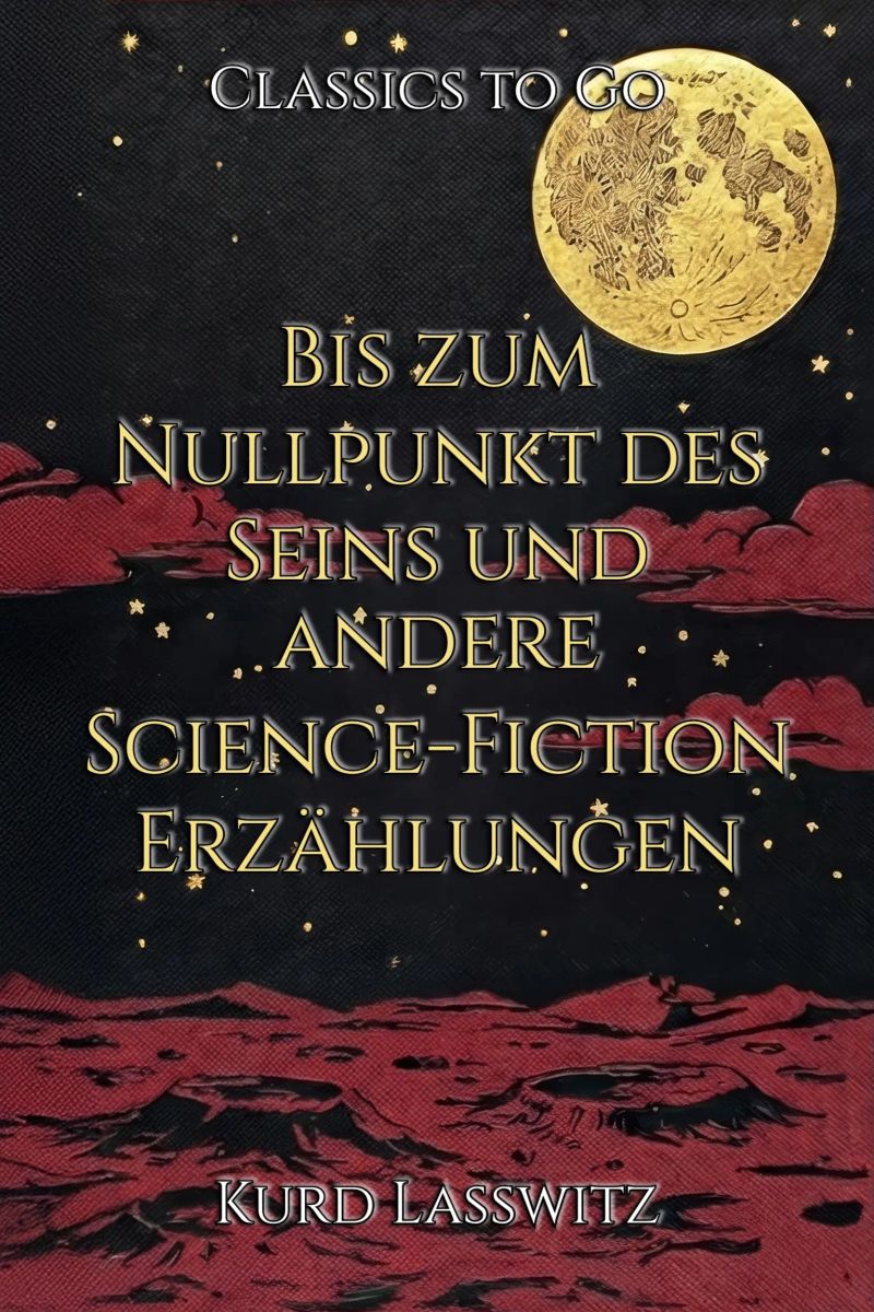 Bis zum Nullpunkt des Seins und andere Science-Fiction-Erzählungen