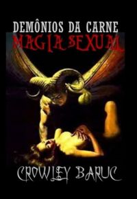 Demônios Da Carne - Magia Sexual