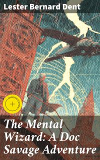 The Mental Wizard: A Doc Savage Adventure