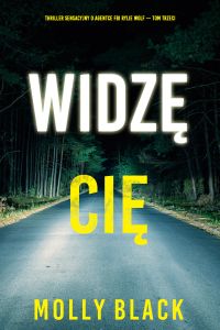 Widzę cię (Thriller sensacyjny o agentce FBI Rylie Wolf — Tom trzeci)