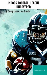 Indoor Football League Uncovered