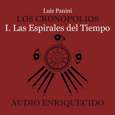Los Cronopolios 1. Las espirales del tiempo